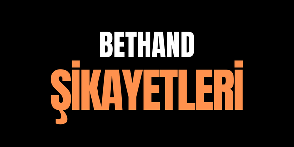 Bethand Şikayetleri