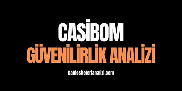 Casibom Güvenilirlik Analizi