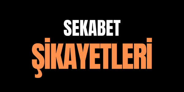 Sekabet Şikayetleri