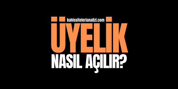 Üyelik Nasıl Açılır