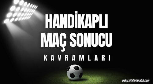 Handikaplı Maç Sonucu Kavramları