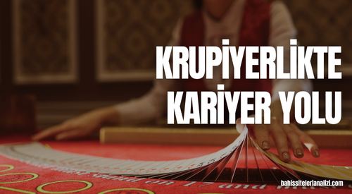 Krupiyerlikte Kariyer Yolu