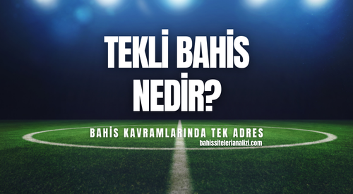 Tekli Bahis Nedir