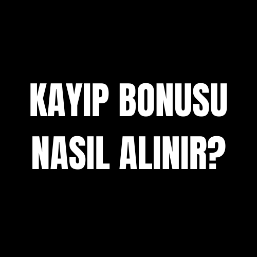 Kayıp Bonusu Nasıl Alınır