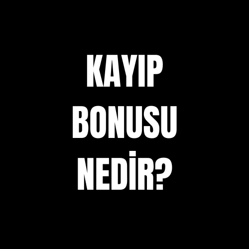 Kayıp Bonusu Nedir